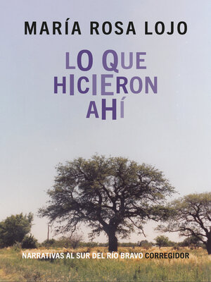 cover image of Lo que hicieron ahí